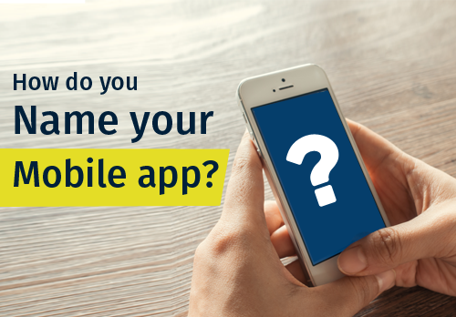 5 Tips To Help You For Naming Your Mobile App