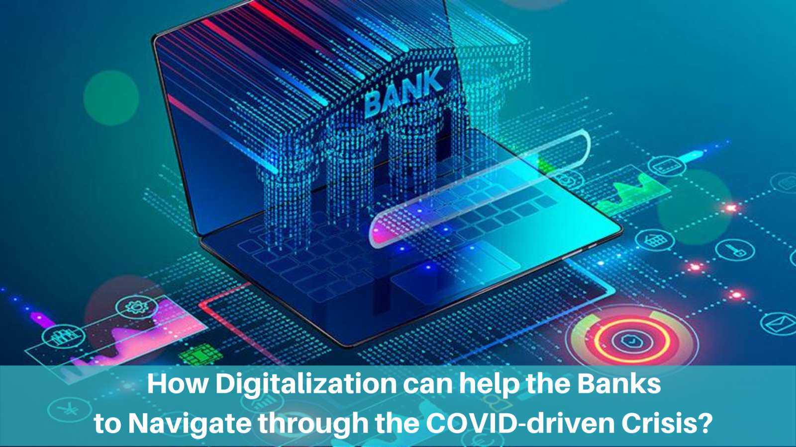 How Digitalization Can Help The Banks To Navigate Through The COVID ...